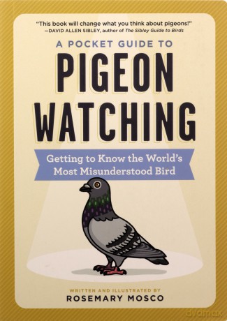 A Pocket Guide to Pigeon Watching: Getting to Know the World's Most Misunderstood Bird - Mosco [KSIĄŻKA]