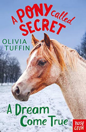 A Pony Called Secret: A Dream Come True - Olivia Tuffin [KSIĄŻKA]