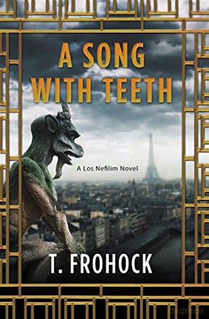 A Song with Teeth: A Los Nefilim Novel: 3 (Los Nefilim, 3) - T. Frohock [KSIĄŻKA]