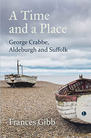 A Time and a Place: George Crabbe, Aldeburgh and Suffolk - Frances Gibb [KSIĄŻKA]