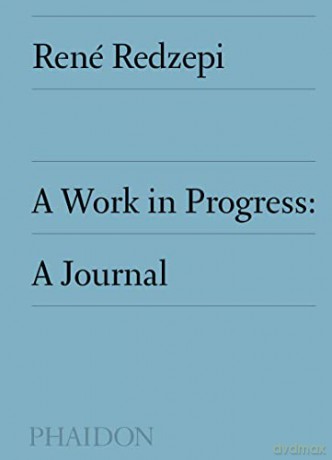 A Work in Progress: A Journal - René Redzepi [KSIĄŻKA]