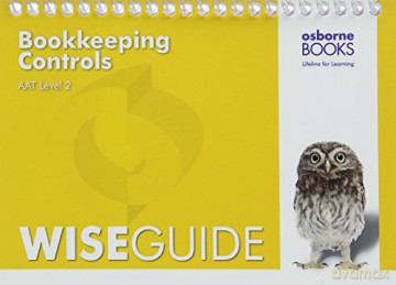 AAT Bookkeeping Controls - Wise Guide - Osborne Books Ltd [KSIĄŻKA]