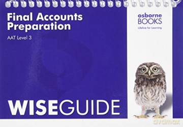 AAT Final Accounts Preparation - Wise Guide - Osborne Books Ltd [KSIĄŻKA]