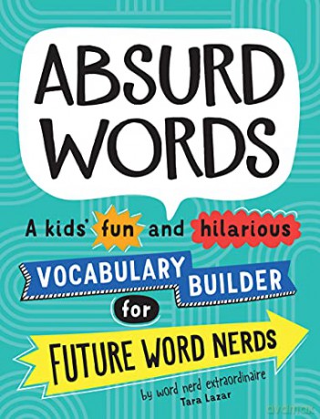 Absurd Words: A kids' fun and hilarious vocabulary builder for future word nerds - Tara Lazar [KSIĄŻKA]