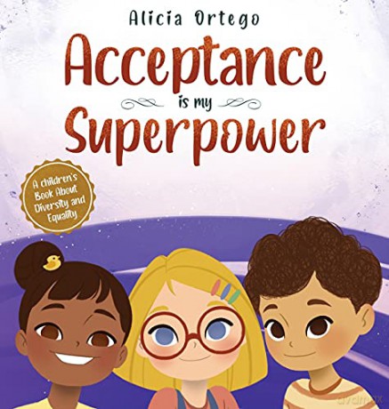Acceptance is my Superpower: A children's Book about Diversity and Equality - Alicia Ortego [KSIĄŻKA]