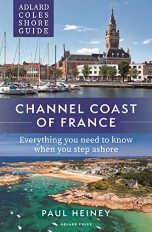 Adlard Coles Shore Guide: Channel Coast of France: Everything you need to know when you step ashore (Adlard Coles Shore Guides) - Paul Heiney [KSIĄŻKA]