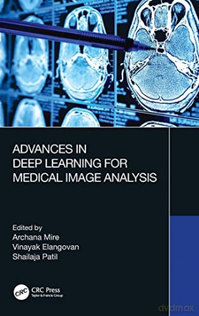 Advances in Deep Learning for Medical Image Analysis - Archana Mire [KSIĄŻKA]