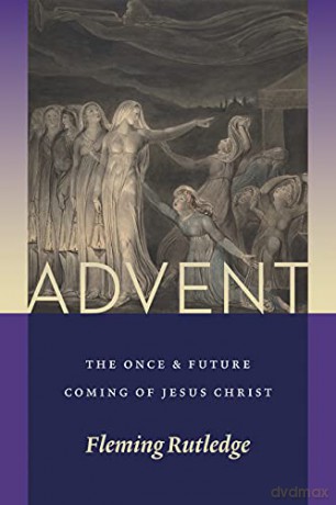 Advent: The Once and Future Coming of Jesus Christ - Fleming Rutledge [KSIĄŻKA]