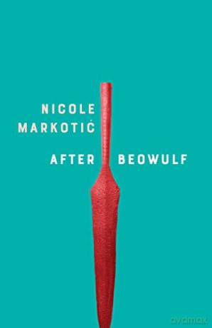 After Beowulf - Nicole Markotić [KSIĄŻKA]