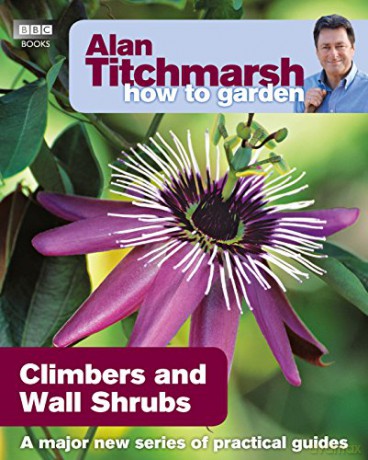 Alan Titchmarsh How to Garden: Climbers and Wall Shrubs (How to Garden, 21) - Alan Titchmarsh [KSIĄŻKA]