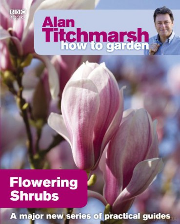 Alan Titchmarsh How to Garden: Flowering Shrubs (How to Garden, 22) - Alan Titchmarsh [KSIĄŻKA]