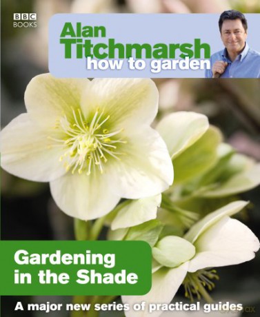 Alan Titchmarsh How to Garden: Gardening in the Shade (How to Garden, 15) - Alan Titchmarsh [KSIĄŻKA]