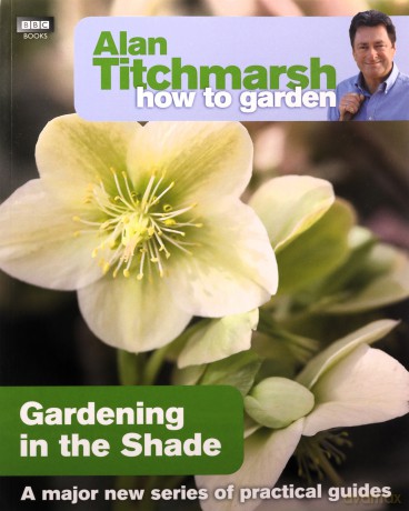 Alan Titchmarsh How to Garden: Gardening in the Shade (How to Garden, 15) - Alan Titchmarsh [KSIĄŻKA]