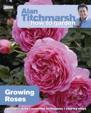 Alan Titchmarsh How to Garden: Growing Roses (How to Garden, 25) - Alan Titchmarsh [KSIĄŻKA]