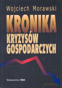 Kronika kryzysów gospodarczych - Wojciech Morawski [KSIĄŻKA]