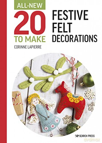 All-New Twenty to Make: Festive Felt Decorations - Corinne Lapierre [KSIĄŻKA]