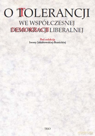 O tolerancji we współczesnej demokracji - Iwona Jakubowska-Branicka [KSIĄŻKA]