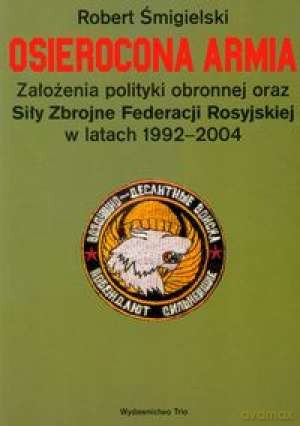 Osierocona armia. Założenia polityki... - Robert Śmigielski [KSIĄŻKA]