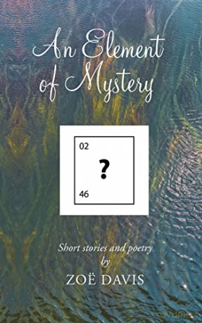 An Element of Mystery: Short Stories and Poetry - Zoë Davis [KSIĄŻKA]