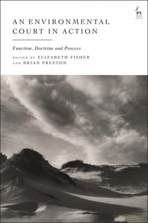 An Environmental Court in Action: Function, Doctrine and Process - Elizabeth C Fisher [KSIĄŻKA]