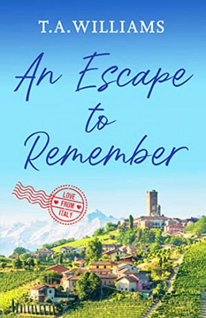 An Escape to Remember: 2 (Love from Italy): The perfect feel-good romance - T.A. Williams [KSIĄŻKA]