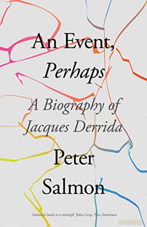 An Event, Perhaps: A Biography of Jacques Derrida - Peter Salmon [KSIĄŻKA]
