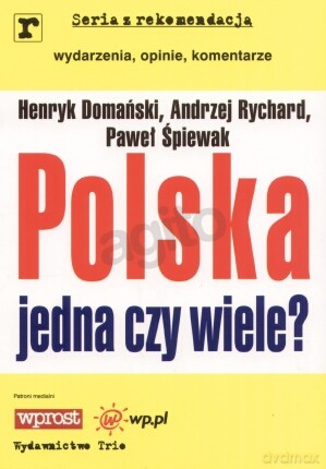 Polska jedna czy wiele - Henryk Domański, Andrzej Rychard, Paweł Śpiewak [KSIĄŻKA]