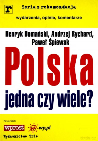 Polska jedna czy wiele - Henryk Domański, Andrzej Rychard, Paweł Śpiewak [KSIĄŻKA]