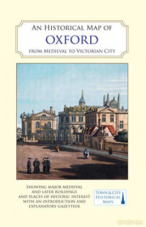 An Historical Map of Oxford: From Medieval to Victorian Times NEW EDITION - Alan Crossely (ed) [KSIĄŻKA]