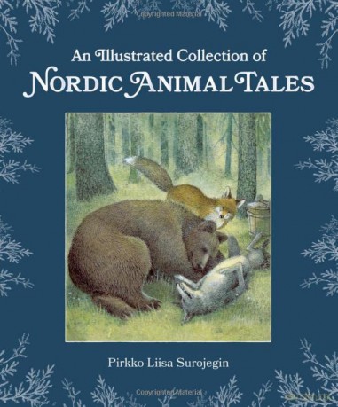 An Illustrated Collection of Nordic Animal Tales - Pirkko-Liisa Surojegin [KSIĄŻKA]