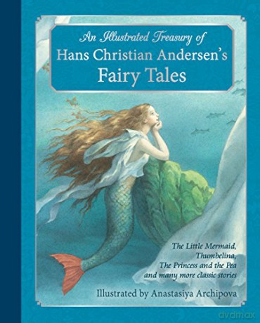 An Illustrated Treasury of Hans Christian Andersen's Fairy Tales: The Little Mermaid, Thumbelina, The Princess and the Pea and many more classic stories - Hans Christian Andersen [KSIĄŻKA]