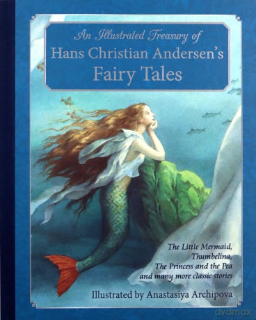 An Illustrated Treasury of Hans Christian Andersen's Fairy Tales: The Little Mermaid, Thumbelina, The Princess and the Pea and many more classic stories - Hans Christian Andersen [KSIĄŻKA]