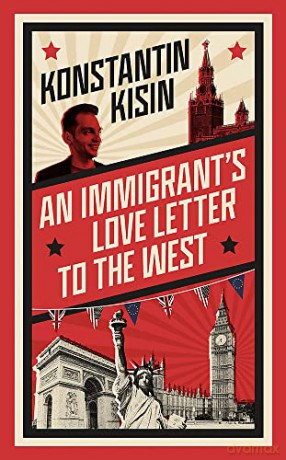 An Immigrant's Love Letter to the West - Konstantin Kisin [KSIĄŻKA]