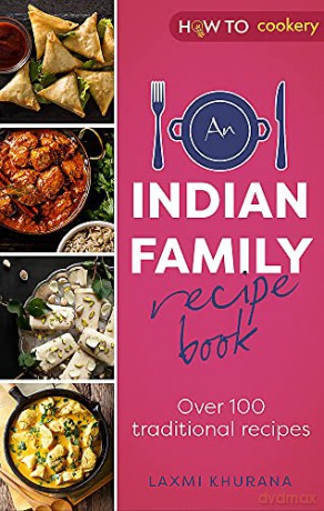 An Indian Family Recipe Book: Over 100 traditional recipes - Laxmi Khurana [KSIĄŻKA]