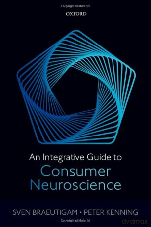 An Integrative Guide to Consumer Neuroscience - Sven Braeutigam [KSIĄŻKA]