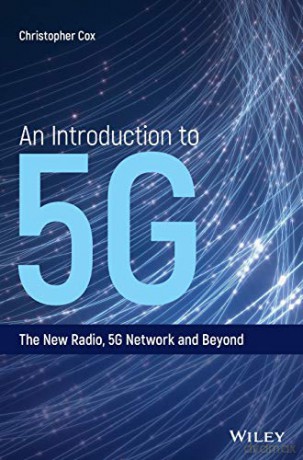 An Introduction to 5G C: The New Radio, 5G Network and Beyond - Cox [KSIĄŻKA]