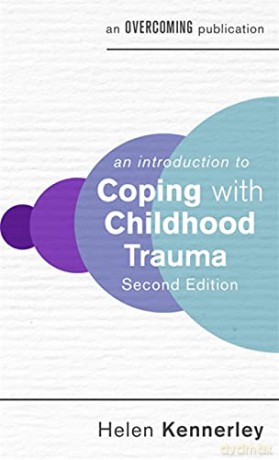 An Introduction to Coping with Childhood Trauma, 2nd Edition (An Introduction to Coping series) - Helen Kennerley [KSIĄŻKA]