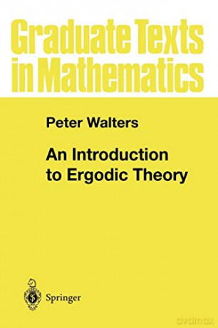 An Introduction to Ergodic Theory: 79 (Graduate Texts in Mathematics, 79) - Peter Walters [KSIĄŻKA]