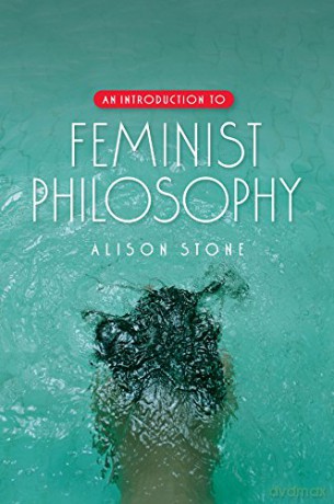 An Introduction to Feminist Philosophy - Dr Alison Stone [KSIĄŻKA]