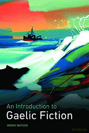 An Introduction to Gaelic Fiction - Moray Watson [KSIĄŻKA]