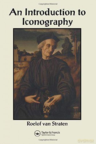 An Introduction to Iconography: Symbols, Allusions and Meaning in the Visual Arts (Documenting the Image) - Roelof van Straten [KSIĄŻKA]