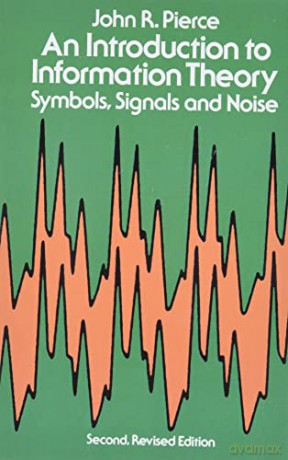 An Introduction to Information Theory, Symbols, Signals and Noise (Dover Books on Mathematics) - John R. Pierce [KSIĄŻKA]