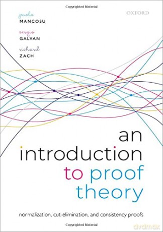 An Introduction to Proof Theory: Normalization, Cut-Elimination, and Consistency Proofs - Paolo Mancosu [KSIĄŻKA]
