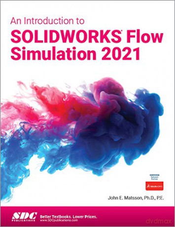 An Introduction to SOLIDWORKS Flow Simulation 2021 - John Matsson [KSIĄŻKA]