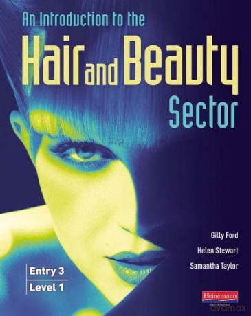 An Introduction to the Hair and Beauty Sector: Entry 3 and Level 1 (Student Book Entry 3 Level 1) - Gilly Ford [KSIĄŻKA]