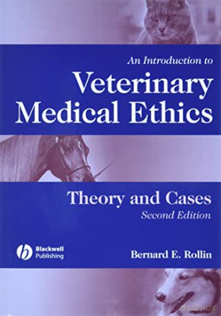An Introduction to Veterinary Medical Ethics: Theory and Cases - Bernard E. Rollin [KSIĄŻKA]