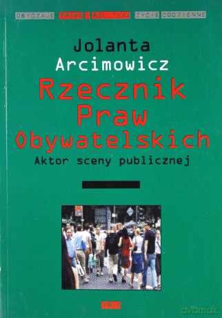 Rzecznik Praw Obywatelskich. Aktor... - Joanna Arcimowicz [KSIĄŻKA]