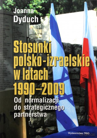 Stosunki polsko-izraelskie. Od... - Joanna Dyduch [KSIĄŻKA]