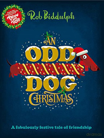 An Odd Dog Christmas: A festive story about stepping up and letting your Christmas light shine, from the award-winning creator of the internet sensation Draw with Rob! - Rob Biddulph [KSIĄŻKA]
