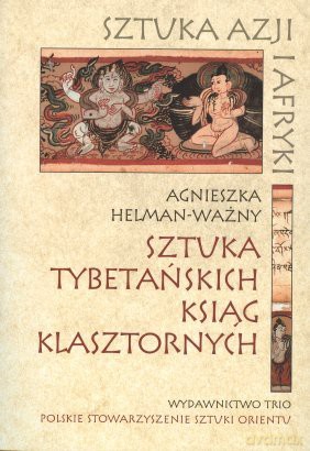 Sztuka tybetańskich ksiąg klasztornych - Agnieszka Helman-Ważny [KSIĄŻKA]